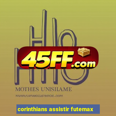 corinthians assistir futemax